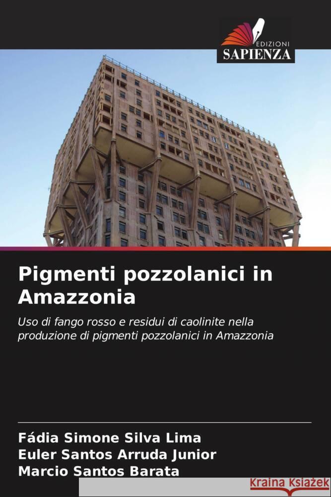 Pigmenti pozzolanici in Amazzonia F?dia Simon Euler Santo Marcio Santo 9786206664734 Edizioni Sapienza