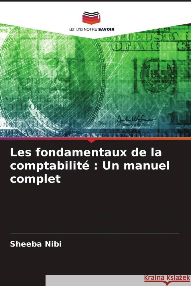 Les fondamentaux de la comptabilit?: Un manuel complet Sheeba Nibi 9786206665366