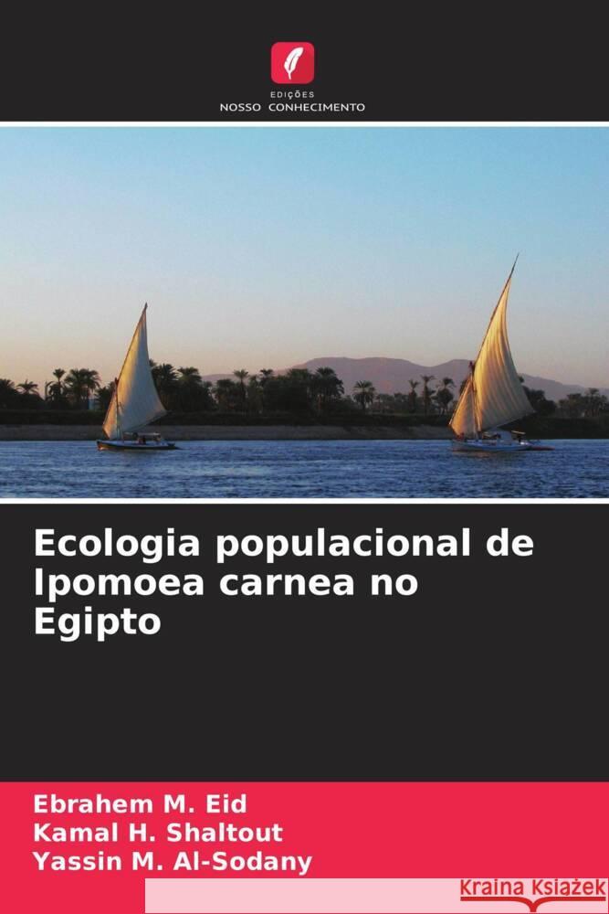 Ecologia populacional de Ipomoea carnea no Egipto Ebrahem M. Eid Kamal H. Shaltout Yassin M. Al-Sodany 9786206665489