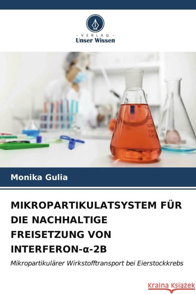 Mikropartikulatsystem F?r Die Nachhaltige Freisetzung Von Interferon-α-2b Monika Gulia 9786206665830