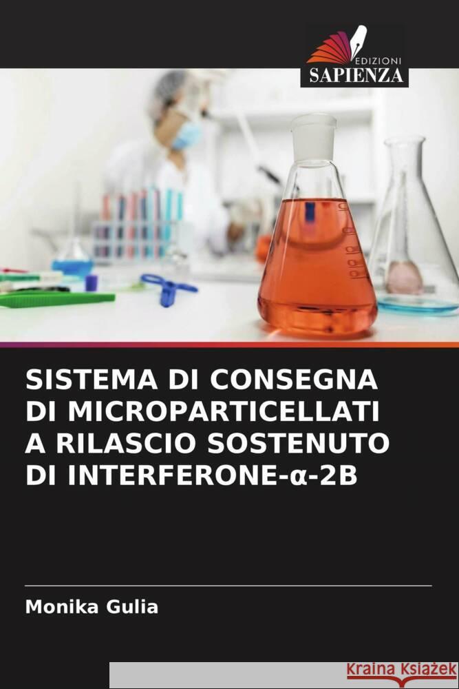 Sistema Di Consegna Di Microparticellati a Rilascio Sostenuto Di Interferone-α-2b Monika Gulia 9786206665861