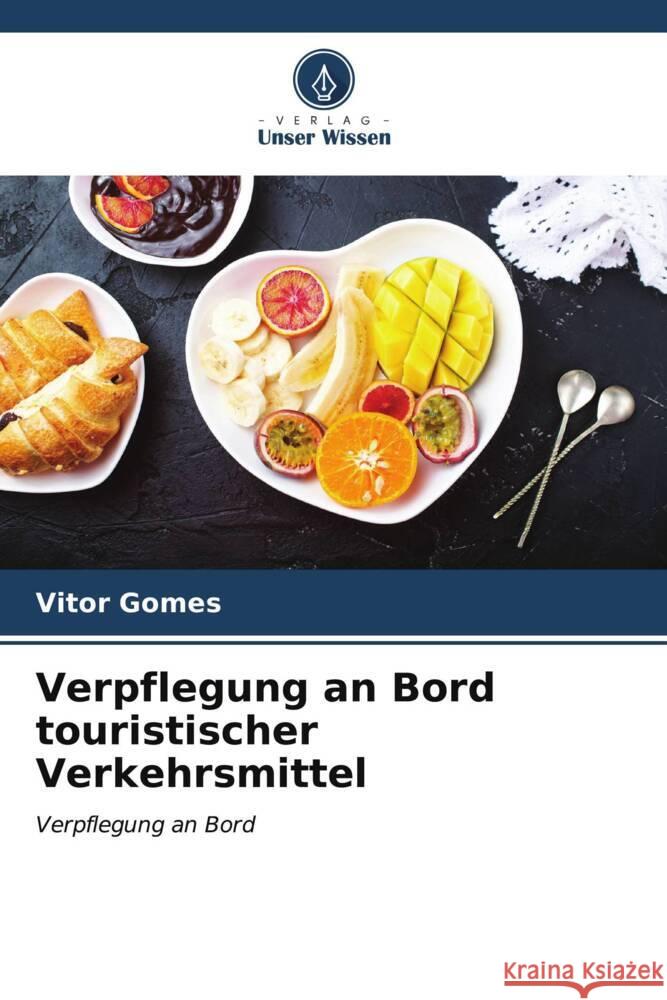 Verpflegung an Bord touristischer Verkehrsmittel Vitor Gomes 9786206666202 Verlag Unser Wissen