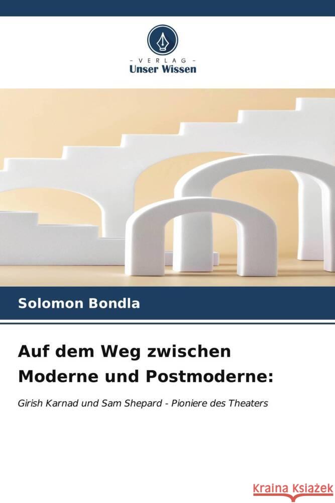 Auf dem Weg zwischen Moderne und Postmoderne Solomon Bondla 9786206666370 Verlag Unser Wissen