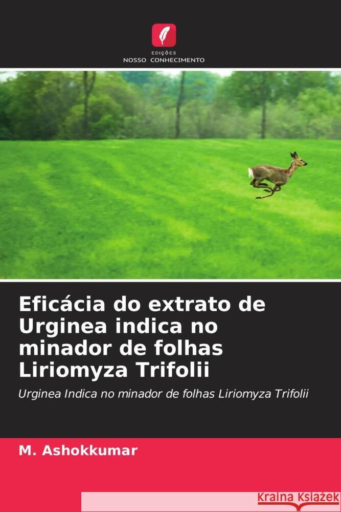 Efic?cia do extrato de Urginea indica no minador de folhas Liriomyza Trifolii M. Ashokkumar 9786206666714