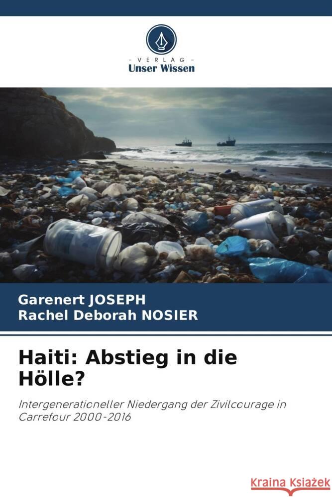 Haiti: Abstieg in die H?lle? Garenert Joseph Rachel Deborah Nosier 9786206666806 Verlag Unser Wissen