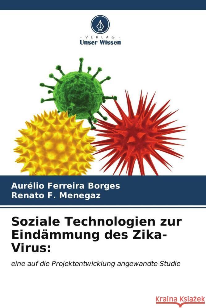 Soziale Technologien zur Eind?mmung des Zika-Virus Aur?lio Ferreir Renato F. Menegaz 9786206666943 Verlag Unser Wissen