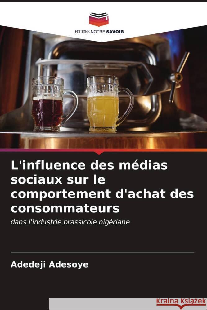 L'influence des m?dias sociaux sur le comportement d'achat des consommateurs Adedeji Adesoye 9786206667414