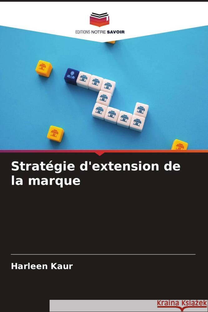 Strat?gie d'extension de la marque Harleen Kaur 9786206667773 Editions Notre Savoir