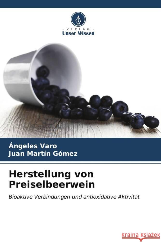 Herstellung von Preiselbeerwein ?ngeles Varo Juan Mart? 9786206668343