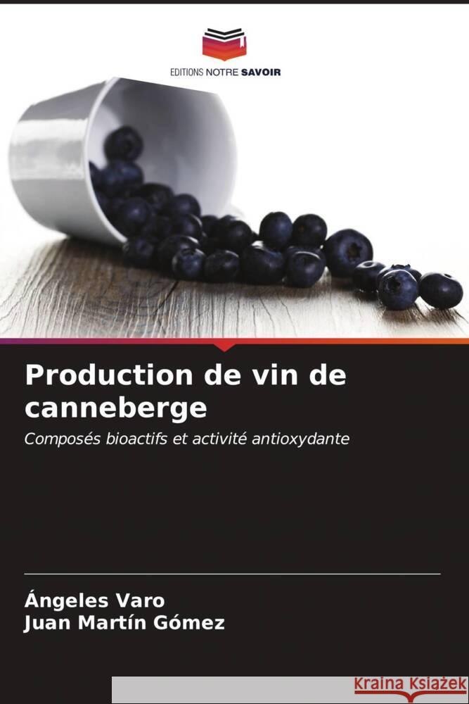 Production de vin de canneberge ?ngeles Varo Juan Mart? 9786206668367 Editions Notre Savoir