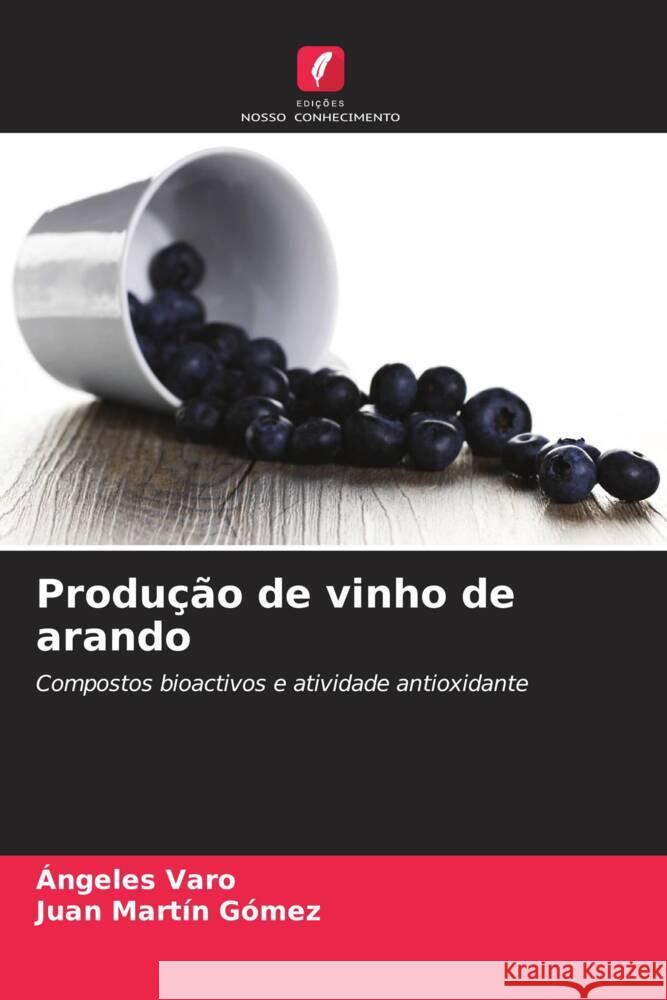 Produ??o de vinho de arando ?ngeles Varo Juan Mart? 9786206668381 Edicoes Nosso Conhecimento