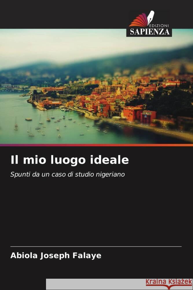 Il mio luogo ideale Abiola Joseph Falaye 9786206669371 Edizioni Sapienza