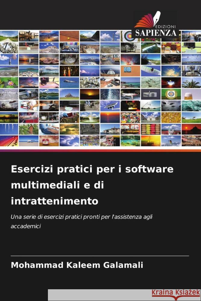 Esercizi pratici per i software multimediali e di intrattenimento Mohammad Kaleem Galamali 9786206669838 Edizioni Sapienza