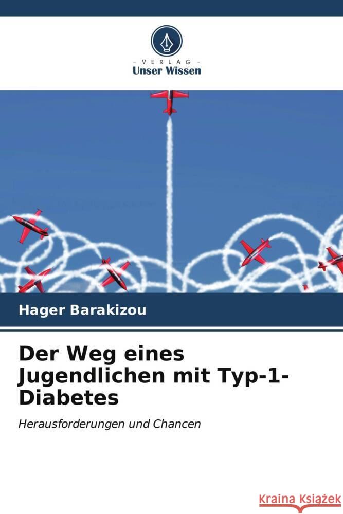 Der Weg eines Jugendlichen mit Typ-1-Diabetes Hager Barakizou 9786206670827