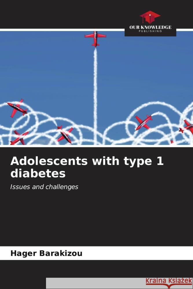 Adolescents with type 1 diabetes Hager Barakizou 9786206670834