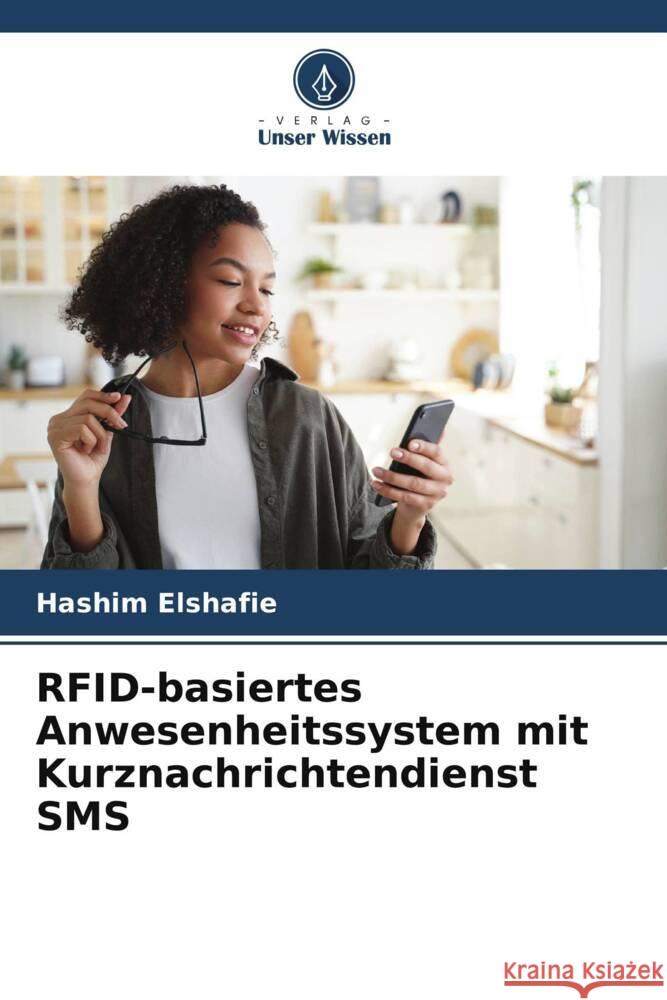 RFID-basiertes Anwesenheitssystem mit Kurznachrichtendienst SMS Hashim Elshafie 9786206671916