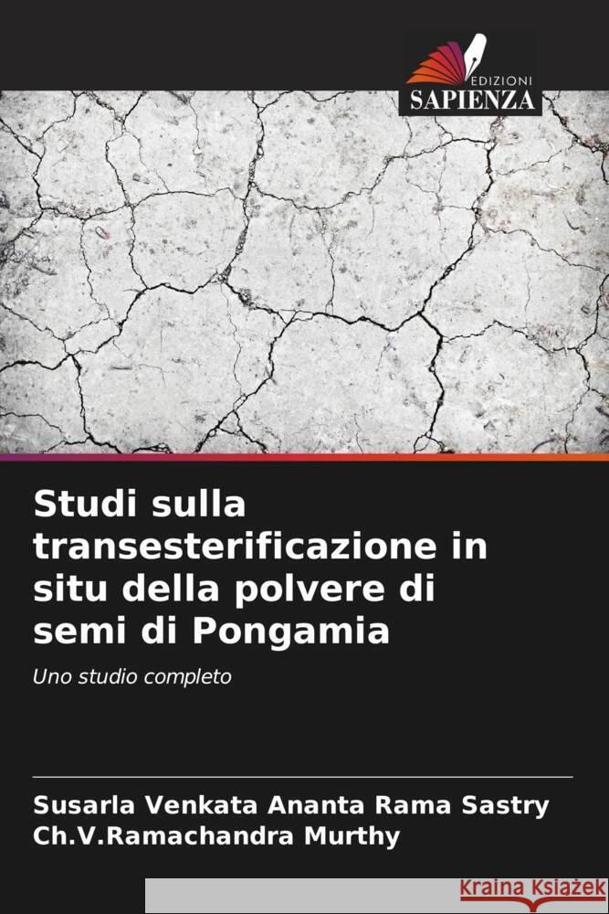 Studi sulla transesterificazione in situ della polvere di semi di Pongamia Susarla Venkata Ananta Rama Sastry Ch V. Ramachandra Murthy 9786206671985 Edizioni Sapienza