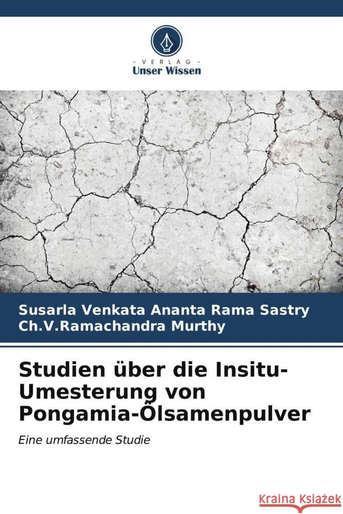 Studien ?ber die Insitu-Umesterung von Pongamia-?lsamenpulver Susarla Venkata Ananta Rama Sastry Ch V. Ramachandra Murthy 9786206672012 Verlag Unser Wissen