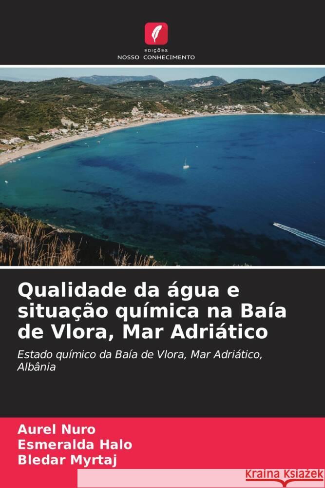 Qualidade da ?gua e situa??o qu?mica na Ba?a de Vlora, Mar Adri?tico Aurel Nuro Esmeralda Halo Bledar Myrtaj 9786206672067