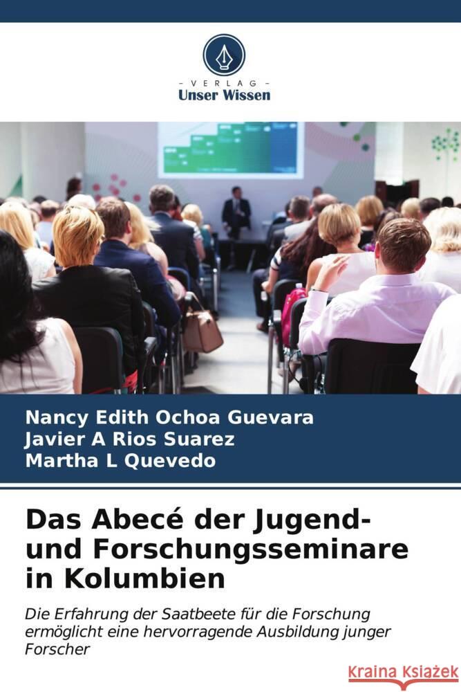 Das Abec? der Jugend- und Forschungsseminare in Kolumbien Nancy Edith Ocho Javier A. Rio Martha L. Quevedo 9786206672098