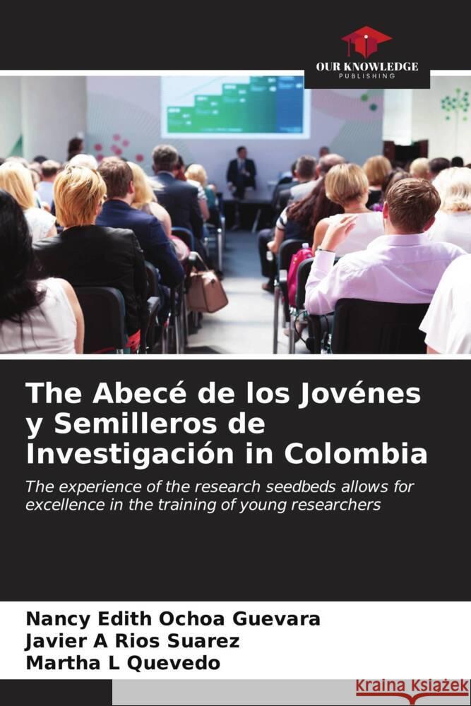 The Abec? de los Jov?nes y Semilleros de Investigaci?n in Colombia Nancy Edith Ocho Javier A. Rio Martha L. Quevedo 9786206672111