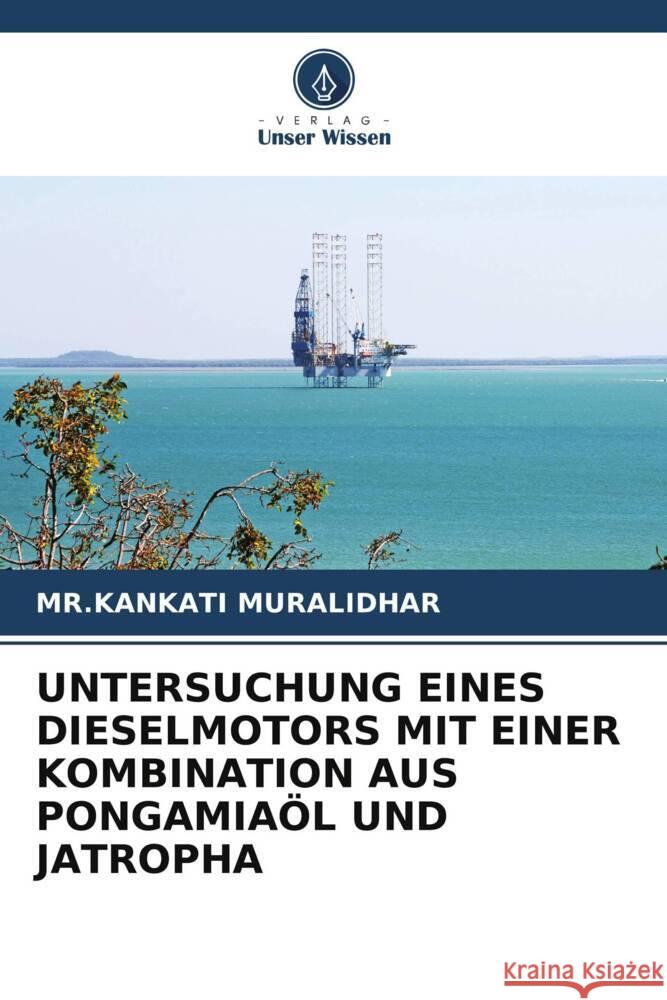 Untersuchung Eines Dieselmotors Mit Einer Kombination Aus Pongamia?l Und Jatropha Mr Kankati Muralidhar 9786206672180