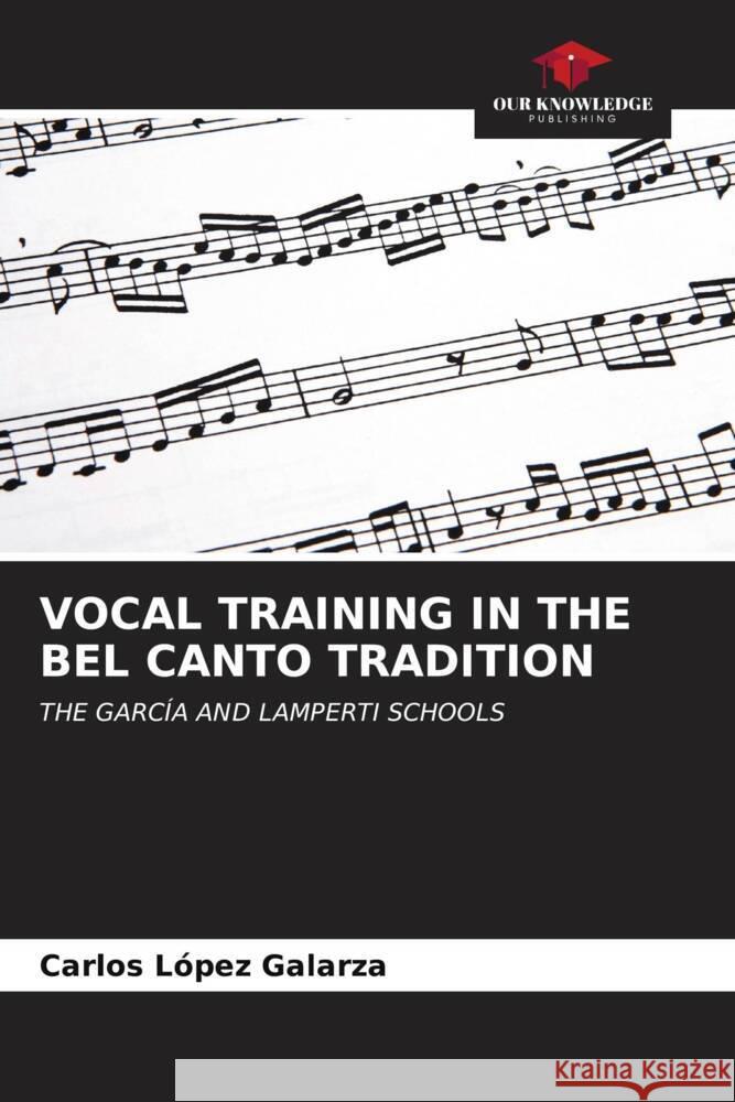 VOCAL TRAINING IN THE BEL CANTO TRADITION López Galarza, Carlos 9786206673330