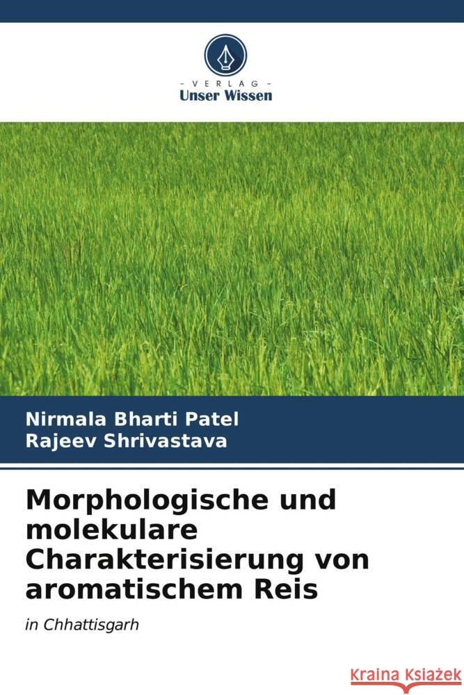 Morphologische und molekulare Charakterisierung von aromatischem Reis Nirmala Bharti Patel Rajeev Shrivastava 9786206673408