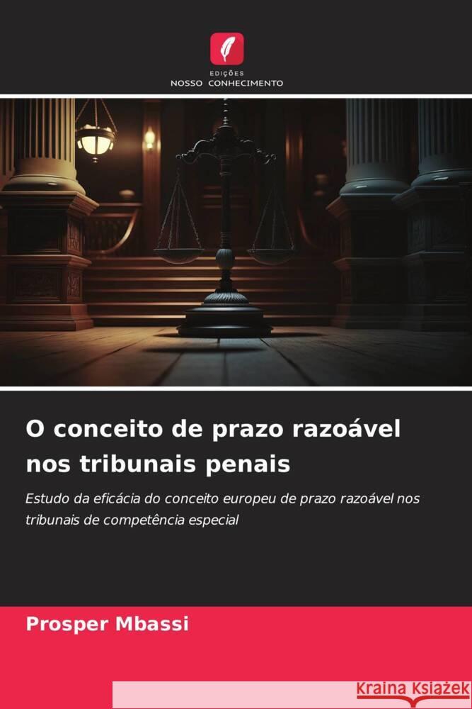 O conceito de prazo razo?vel nos tribunais penais Prosper Mbassi 9786206674528