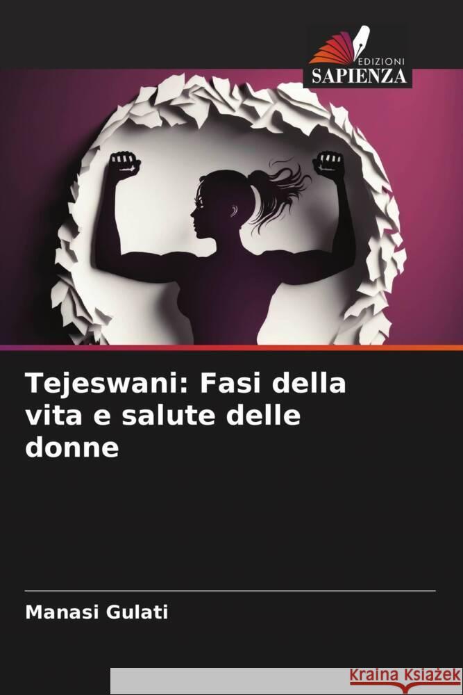 Tejeswani: Fasi della vita e salute delle donne Manasi Gulati 9786206675518