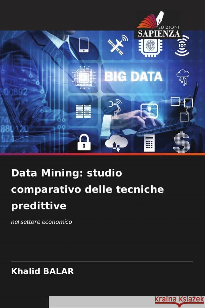Data Mining: studio comparativo delle tecniche predittive Khalid Balar 9786206675709