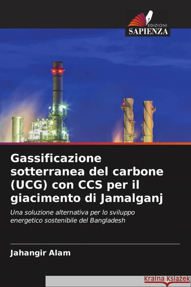 Gassificazione sotterranea del carbone (UCG) con CCS per il giacimento di Jamalganj Jahangir Alam 9786206676188