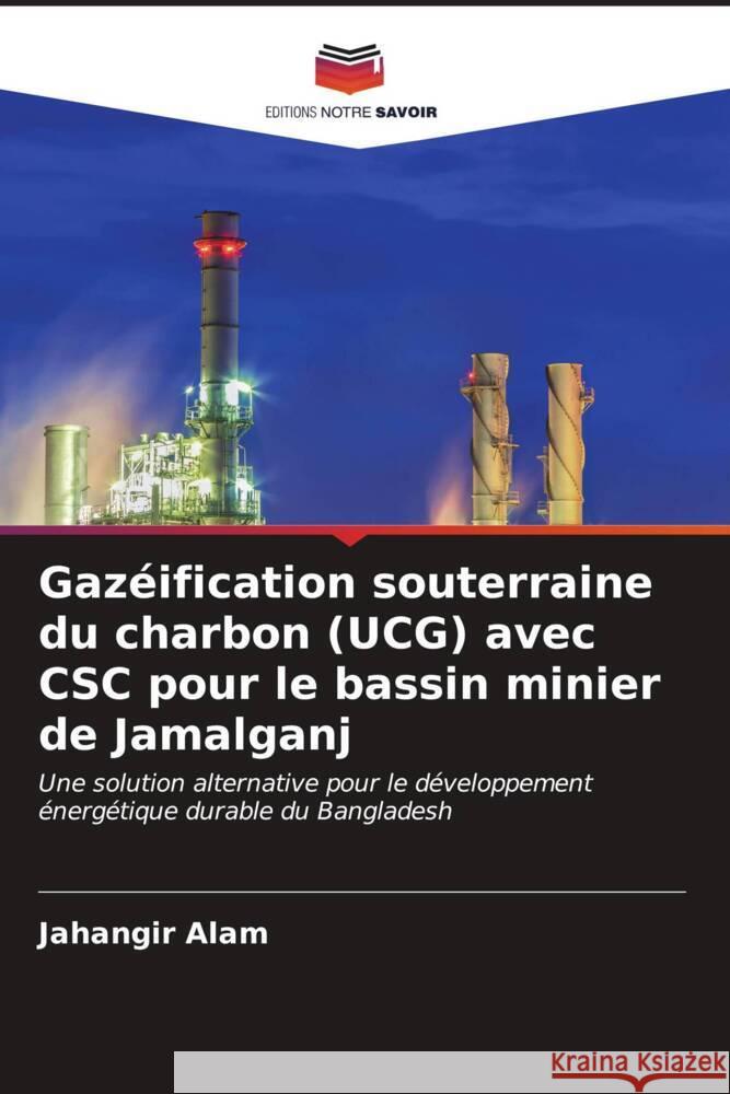 Gaz?ification souterraine du charbon (UCG) avec CSC pour le bassin minier de Jamalganj Jahangir Alam 9786206676232