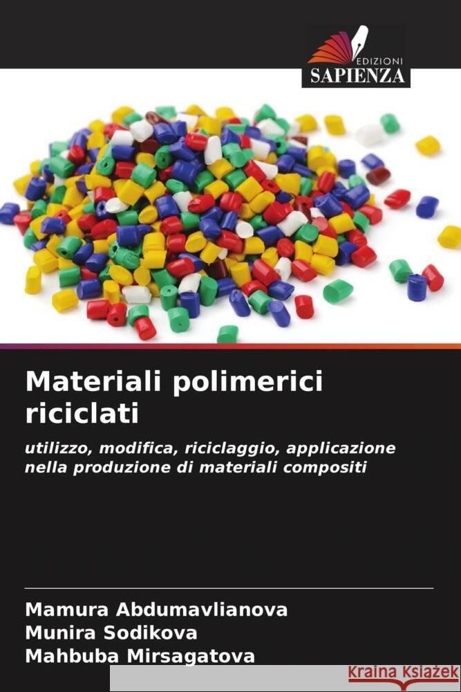 Materiali polimerici riciclati Mamura Abdumavlianova Munira Sodikova Mahbuba Mirsagatova 9786206676782 Edizioni Sapienza