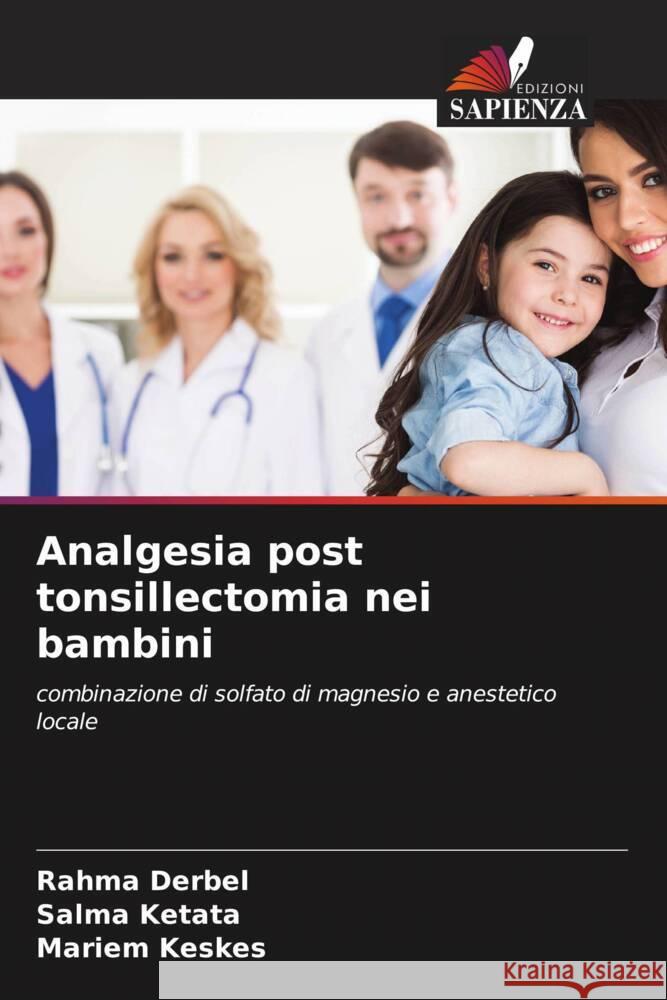 Analgesia post tonsillectomia nei bambini Rahma Derbel Salma Ketata Mariem Keskes 9786206676973 Edizioni Sapienza