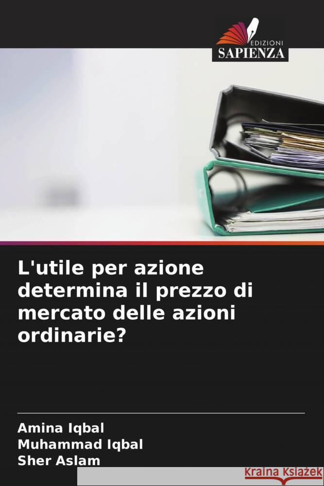 L'utile per azione determina il prezzo di mercato delle azioni ordinarie? Amina Iqbal Muhammad Iqbal Sher Aslam 9786206677765