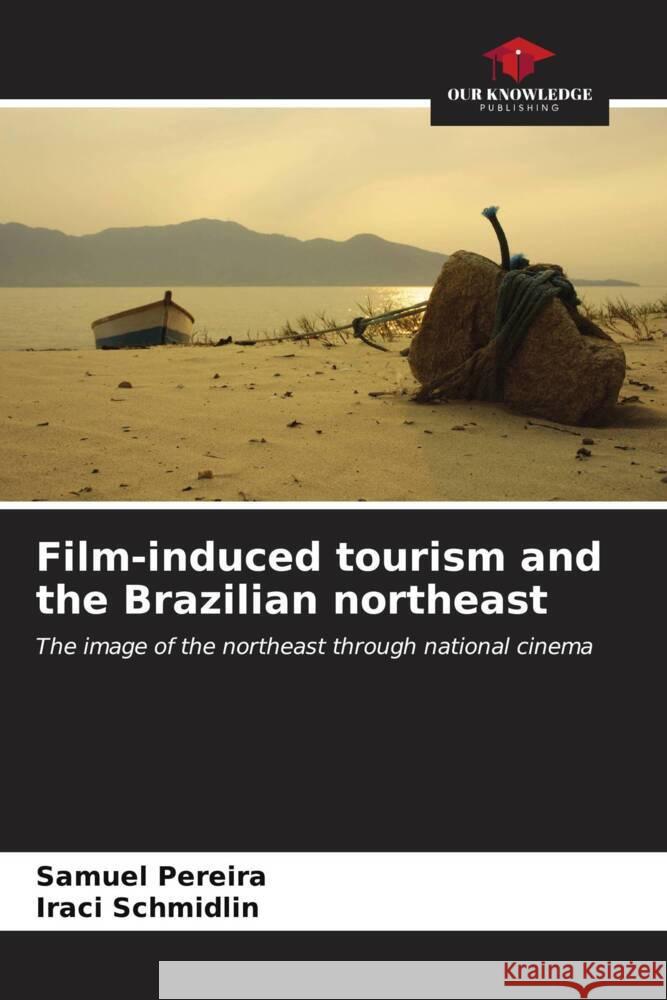 Film-induced tourism and the Brazilian northeast Samuel Pereira Iraci Schmidlin 9786206677888