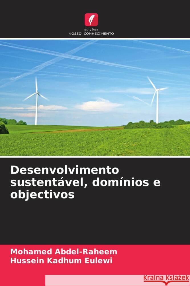 Desenvolvimento sustent?vel, dom?nios e objectivos Mohamed Abdel-Raheem Hussein Kadhum Eulewi 9786206678045