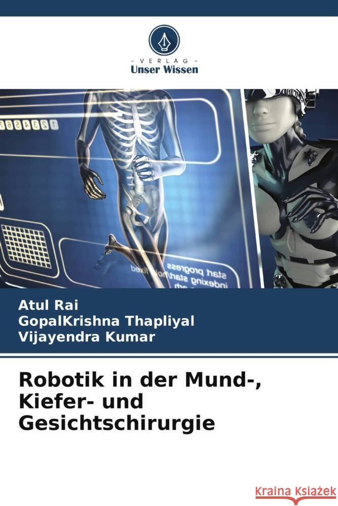 Robotik in der Mund-, Kiefer- und Gesichtschirurgie Atul Rai Gopalkrishna Thapliyal Vijayendra Kumar 9786206678748 Verlag Unser Wissen