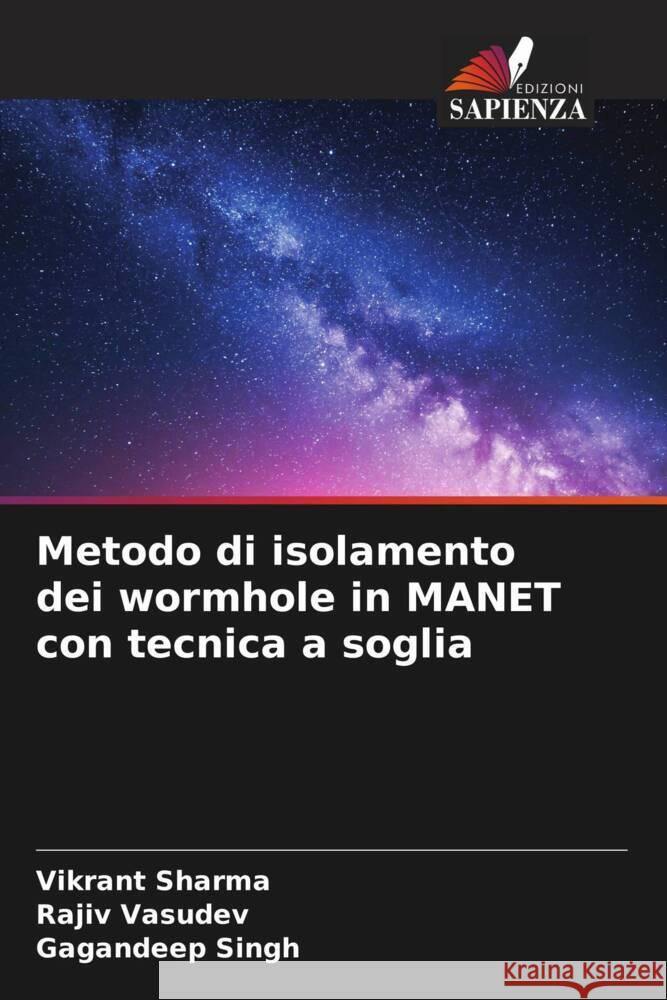 Metodo di isolamento dei wormhole in MANET con tecnica a soglia Vikrant Sharma Rajiv Vasudev Gagandeep Singh 9786206678878 Edizioni Sapienza