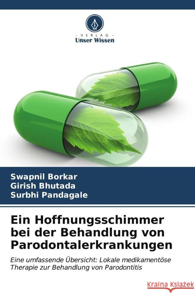 Ein Hoffnungsschimmer bei der Behandlung von Parodontalerkrankungen Swapnil Borkar Girish Bhutada Surbhi Pandagale 9786206679127