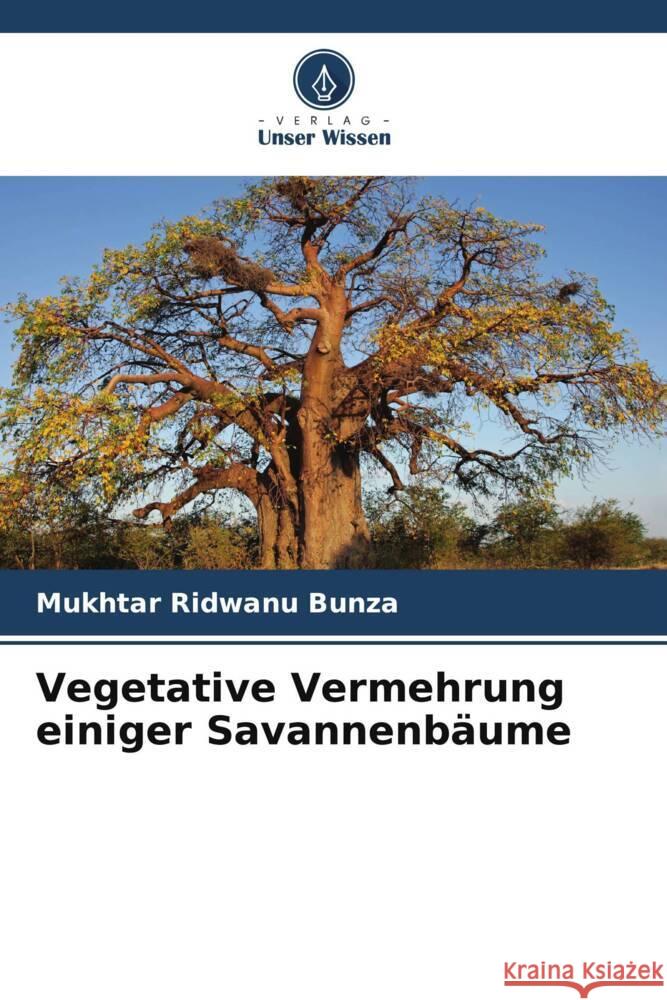 Vegetative Vermehrung einiger Savannenb?ume Mukhtar Ridwan 9786206679141