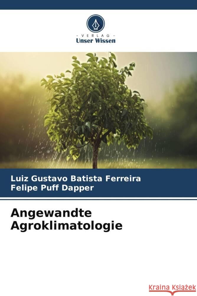 Angewandte Agroklimatologie Luiz Gustavo Batist Felipe Puf 9786206679356 Verlag Unser Wissen