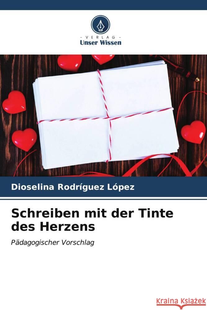 Schreiben mit der Tinte des Herzens Dioselina Rodr?gue 9786206681076 Verlag Unser Wissen