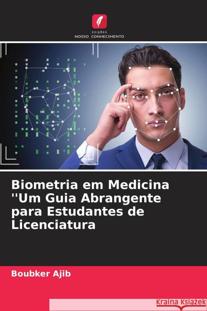 Biometria em Medicina ''Um Guia Abrangente para Estudantes de Licenciatura Boubker Ajib 9786206681205 Edicoes Nosso Conhecimento