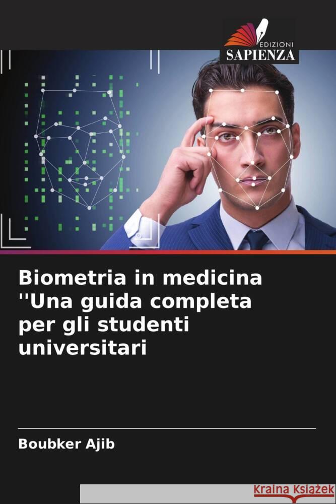Biometria in medicina ''Una guida completa per gli studenti universitari Boubker Ajib 9786206681236 Edizioni Sapienza