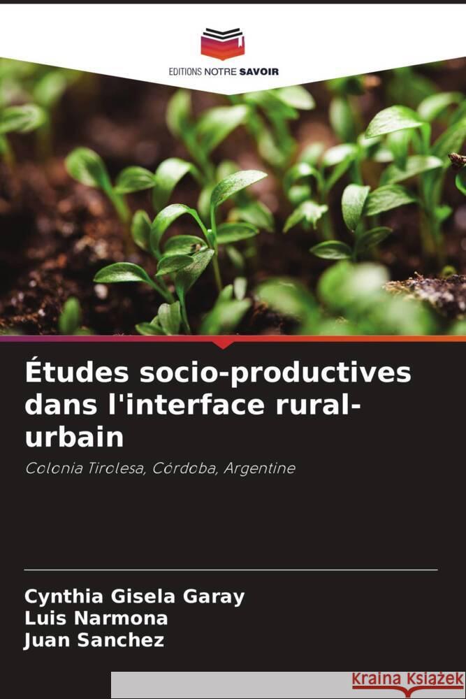 ?tudes socio-productives dans l'interface rural-urbain Cynthia Gisela Garay Luis Narmona Juan Sanchez 9786206682301