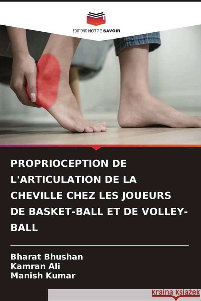 Proprioception de l'Articulation de la Cheville Chez Les Joueurs de Basket-Ball Et de Volley-Ball Bharat Bhushan Kamran Ali Manish Kumar 9786206682653 Editions Notre Savoir