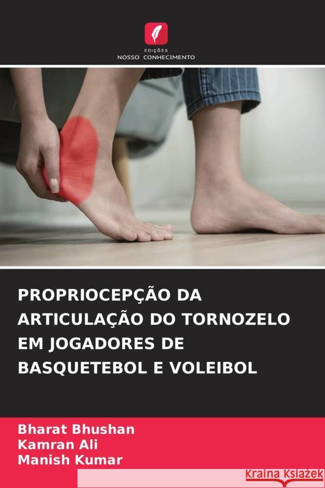 Propriocep??o Da Articula??o Do Tornozelo Em Jogadores de Basquetebol E Voleibol Bharat Bhushan Kamran Ali Manish Kumar 9786206682677 Edicoes Nosso Conhecimento