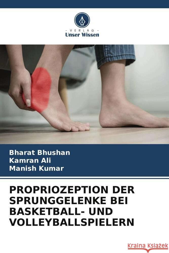 Propriozeption Der Sprunggelenke Bei Basketball- Und Volleyballspielern Bharat Bhushan Kamran Ali Manish Kumar 9786206683445 Verlag Unser Wissen